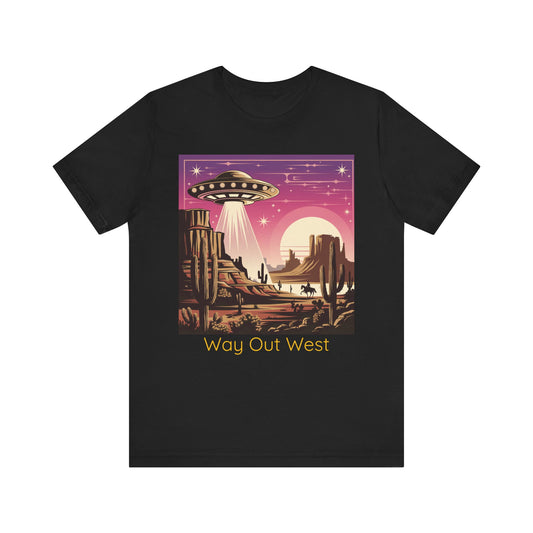 Retro UFO Graphic Tee, Way Out West T-Shirt, Unisex Casual Shirt, Vintage Style Top, Gift for Space Lovers, Outdoor Adventure Wear